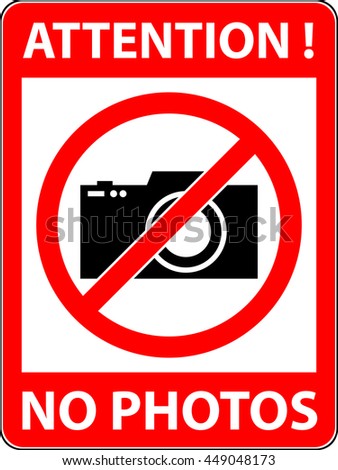 Camera prohibited sign, no camera allowed sign, no camera 