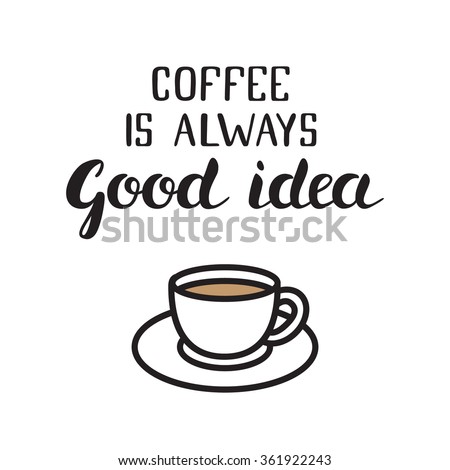 Free Free 199 Coffee Is Always A Good Idea Svg SVG PNG EPS DXF File